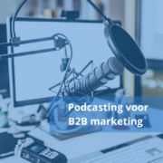 Podcasting voor B2B marketing