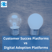 Digital Adoption Platforms vs Customer Succes platforms