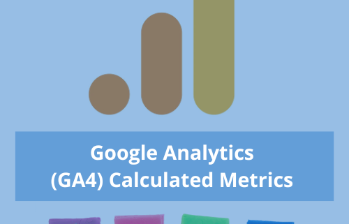 GA4 calculated metrics