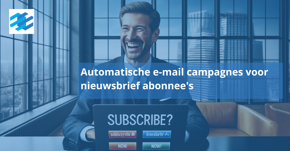 Automatische email campagnes voor nieuwsbrief abonnee's